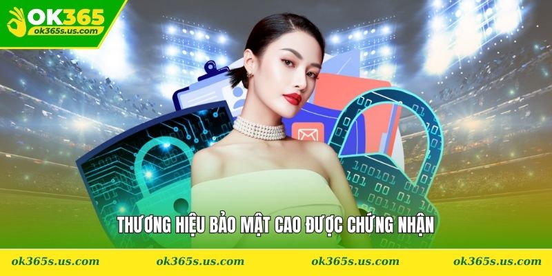 Thương hiệu bảo mật cao được chứng nhận